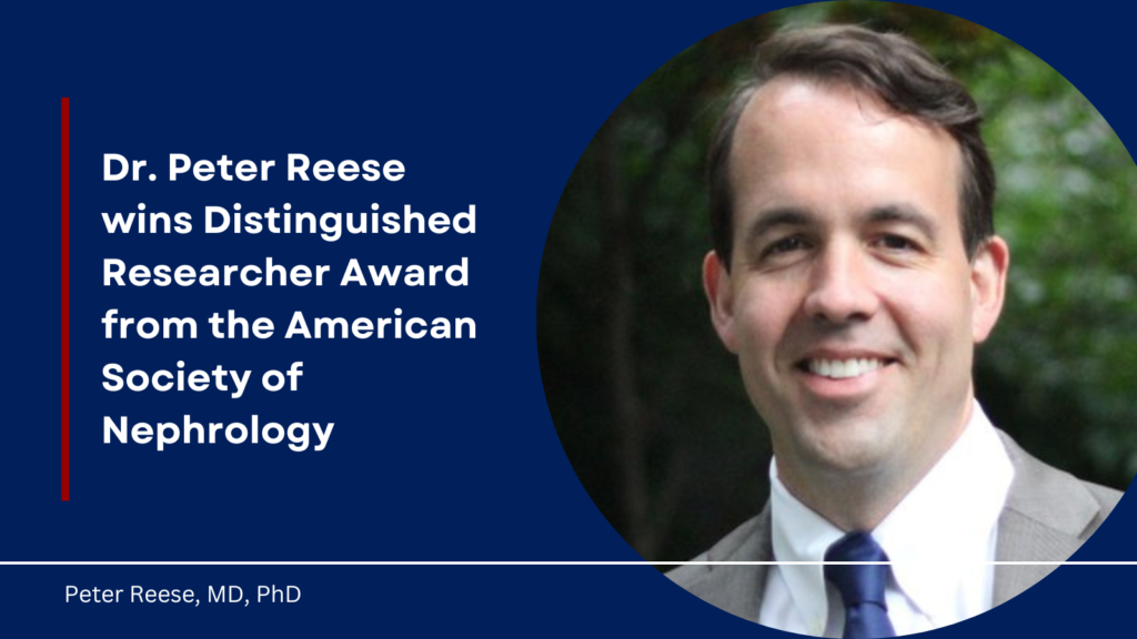 Dr. Peter Reese wins distinguished researcher award from the american society of nephrology