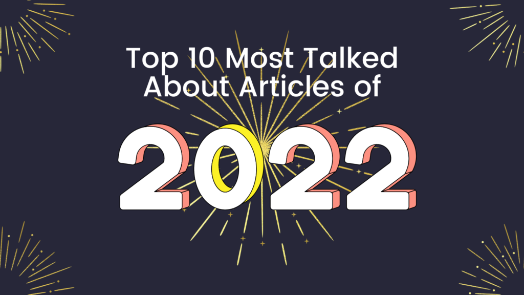 top 10 most talked about articles of 2022